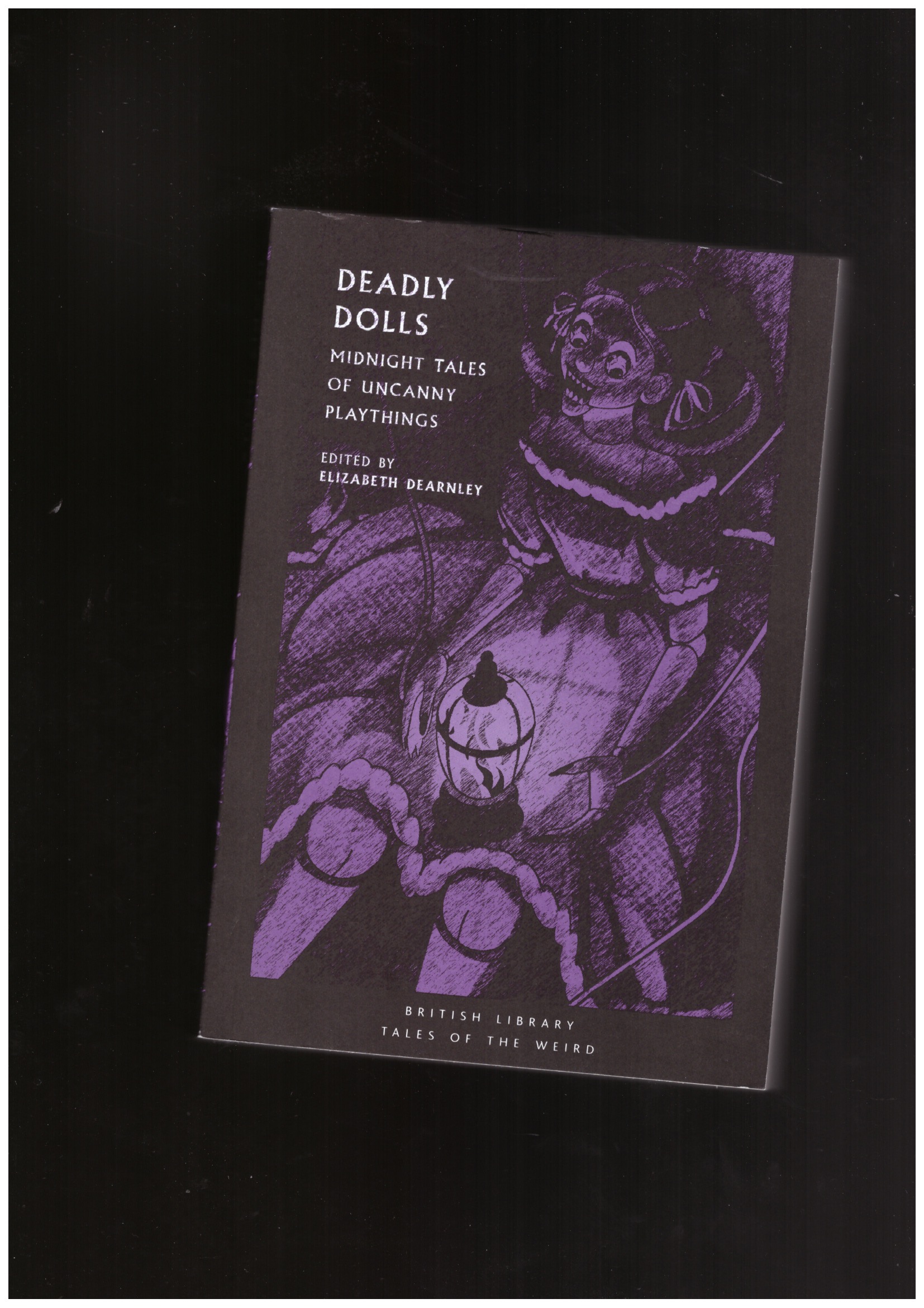 DEARNLEY, Elizabeth (ed.) - Deadly Dolls. Midnight Tales of Uncanny Playthings